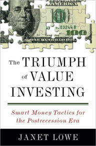 Title: The Triumph of Value Investing: Smart Money Tactics for the Postrecession Era, Author: Janet Lowe