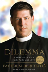 Title: Dilemma: A Priest's Struggle with Faith and Love, Author: Albert Cutie