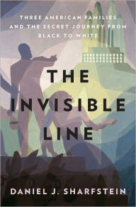 Title: The Invisible Line: A Secret History of Race in America, Author: Daniel J. Sharfstein
