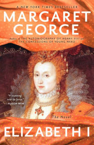 Title: Elizabeth I: The Novel, Author: Margaret George