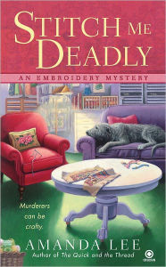 Title: Stitch Me Deadly (Embroidery Mystery Series #2), Author: Amanda Lee