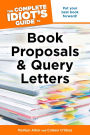 The Complete Idiot's Guide to Book Proposals & Query Letters