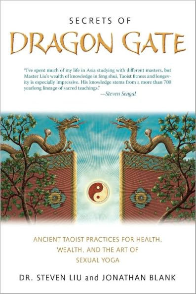 Secrets of Dragon Gate: Ancient Taoist Practices for Health, Wealth, and the Art ofSexual Yoga