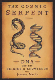 Title: The Cosmic Serpent, Author: Jeremy Narby