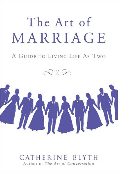The Art of Marriage: A Guide to Living Life as Two