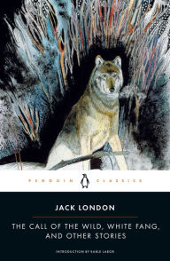 Title: The Call of the Wild, White Fang, and Other Stories, Author: Jack London