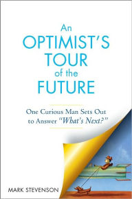 Title: AN Optimist's Tour of the Future: One Curious Man Sets Out to Answer 