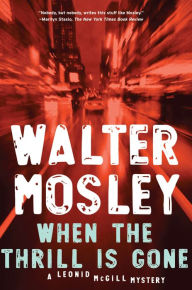 Title: When the Thrill Is Gone (Leonid McGill Series #3), Author: Walter Mosley