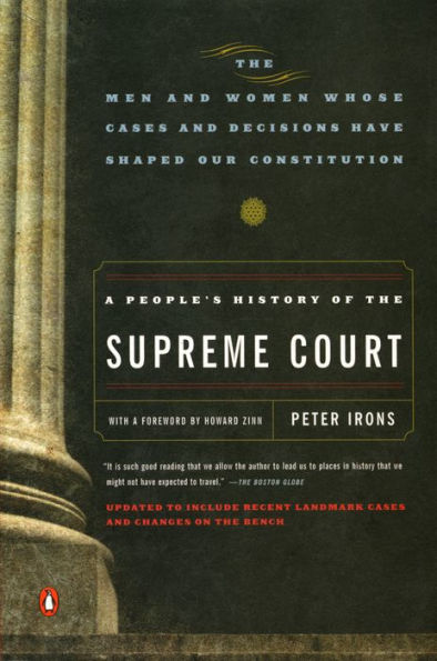 A People's History of the Supreme Court: The Men and Women Whose Cases and Decisions Have Shaped Our Constitution: Revised Edition