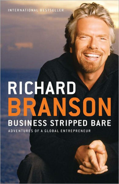 Business Stripped Bare: Adventures of a Global Entrepreneur