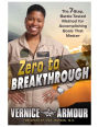 Zero to Breakthrough: The 7-Step, Battle-Tested Method for Accomplishing Goals that Matter