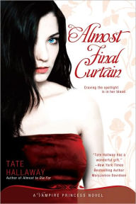 Title: Almost Final Curtain (Vampire Princess of St. Paul Series #2), Author: Tate Hallaway