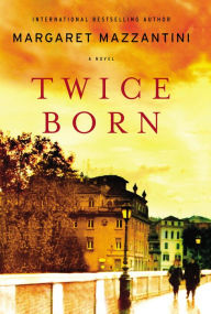 Title: Twice Born: A Novel, Author: Margaret Mazzantini