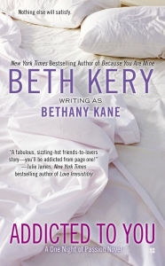 Title: Addicted to You (One Night of Passion Series #1), Author: Beth Kery