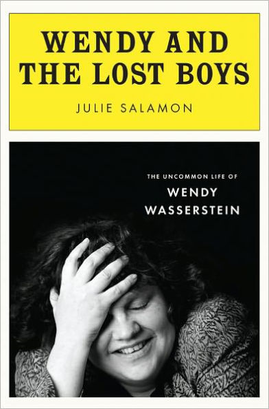 Wendy and the Lost Boys: The Uncommon Life of Wendy Wasserstein