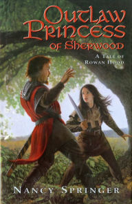 Title: Outlaw Princess of Sherwood, Author: Nancy Springer