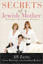 Secrets of a Jewish Mother: Real Advice, Real Family, Real Love