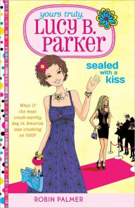 Title: Sealed with a Kiss (Yours Truly, Lucy B. Parker Series #2), Author: Robin Palmer