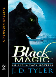 Title: Black Magic: An Alpha Pack Novella (A Penguin Special from New American Library), Author: J. D. Tyler