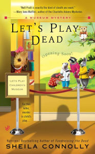 Title: Let's Play Dead (Museum Mystery Series #2), Author: Sheila Connolly