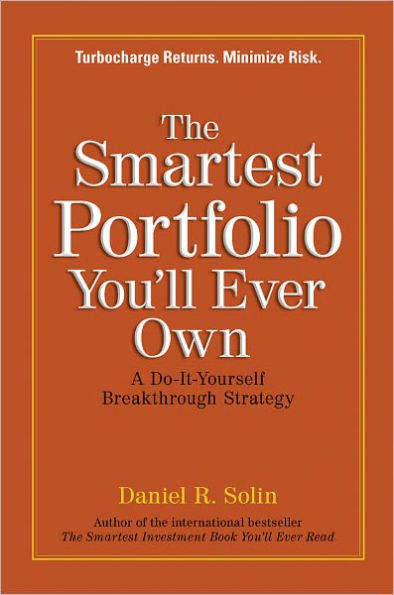 The Smartest Portfolio You'll Ever Own: A Do-It-Yourself Breakthrough Strategy