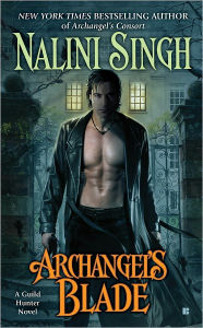 Title: Archangel's Blade (Guild Hunter Series #4), Author: Nalini Singh