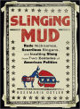 Slinging Mud: Rude Nicknames, Scurrilous Slogans, and Insulting Slang from Two Centuries of Am erican Politics