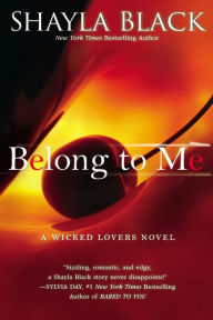 Title: Belong to Me (Wicked Lovers Series #5), Author: Shayla Black