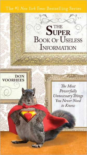 The Super Book of Useless Information: The Most Powerfully Unnecessary Things You Never Need to Know