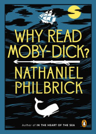 Title: Why Read Moby-Dick?, Author: Nathaniel Philbrick