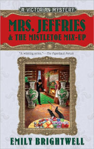 Title: Mrs. Jeffries and the Mistletoe Mix-Up (Mrs. Jeffries Series #29), Author: Emily Brightwell