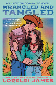 Title: Wrangled and Tangled (Blacktop Cowboys Series #3), Author: Lorelei James