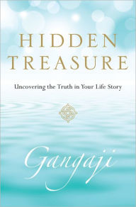 Title: Hidden Treasure: Uncovering the Truth in Your Life Story, Author: Gangaji