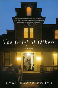 Title: The Grief of Others, Author: Leah Hager Cohen