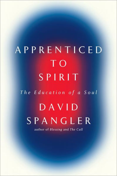 Apprenticed To Spirit: The Education of a Soul