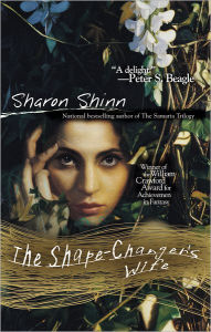 Title: The Shape-Changer's Wife, Author: Sharon Shinn