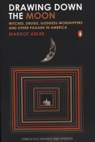 Title: Drawing Down the Moon: Witches, Druids, Goddess-Worshippers, and Other Pagans in America, Author: Margot Adler