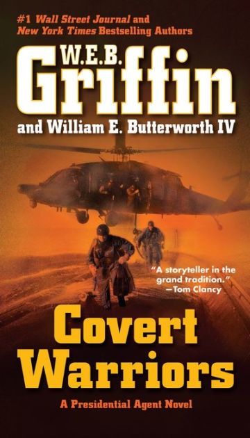 Covert Warriors (Presidential Agent Series #7) By W. E. B. Griffin ...