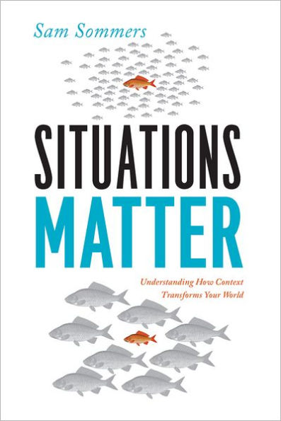 Situations Matter: Understanding How Context Transforms Your World