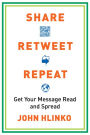 Share, Retweet, Repeat: Get Your Message Read and Spread