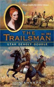 Title: Utah Deadly Double (Trailsman Series #361), Author: Jon Sharpe
