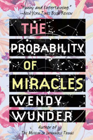 Title: The Probability of Miracles, Author: Wendy Wunder