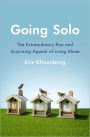 Going Solo: The Extraordinary Rise and Surprising Appeal of Living Alone