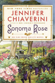Title: Sonoma Rose (Elm Creek Quilts Series #19), Author: Jennifer Chiaverini