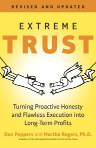 Title: Extreme Trust: Turning Proactive Honesty and Flawless Execution into Long-Term Profits, Revised, Author: Don Peppers