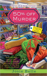 Title: 50% Off Murder (Good Buy Girls Series #1), Author: Josie Belle