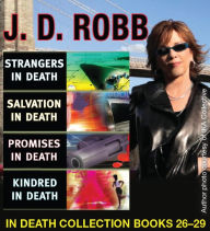 J. D. Robb In Death Collection Books 26-29: Strangers in Death, Salvation in Death, Promises in Death, Kindred in Death