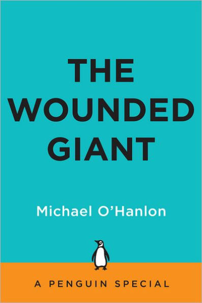 The Wounded Giant: America's Armed Forces in an Age of Austerity An eSpecial from The Penguin Press