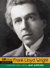 Title: Frank Lloyd Wright: A Twentieth-Century Life, Author: Jan Adkins