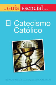 La Guia Esencial Del Catecismo De La Igelia Catolica